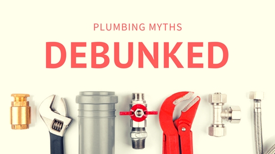 Plumbing Myths Debunked 