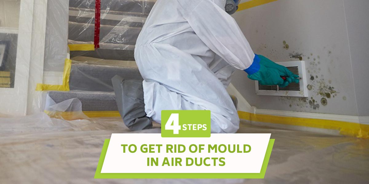 4 Steps to Get Rid of Mould In Air Ducts