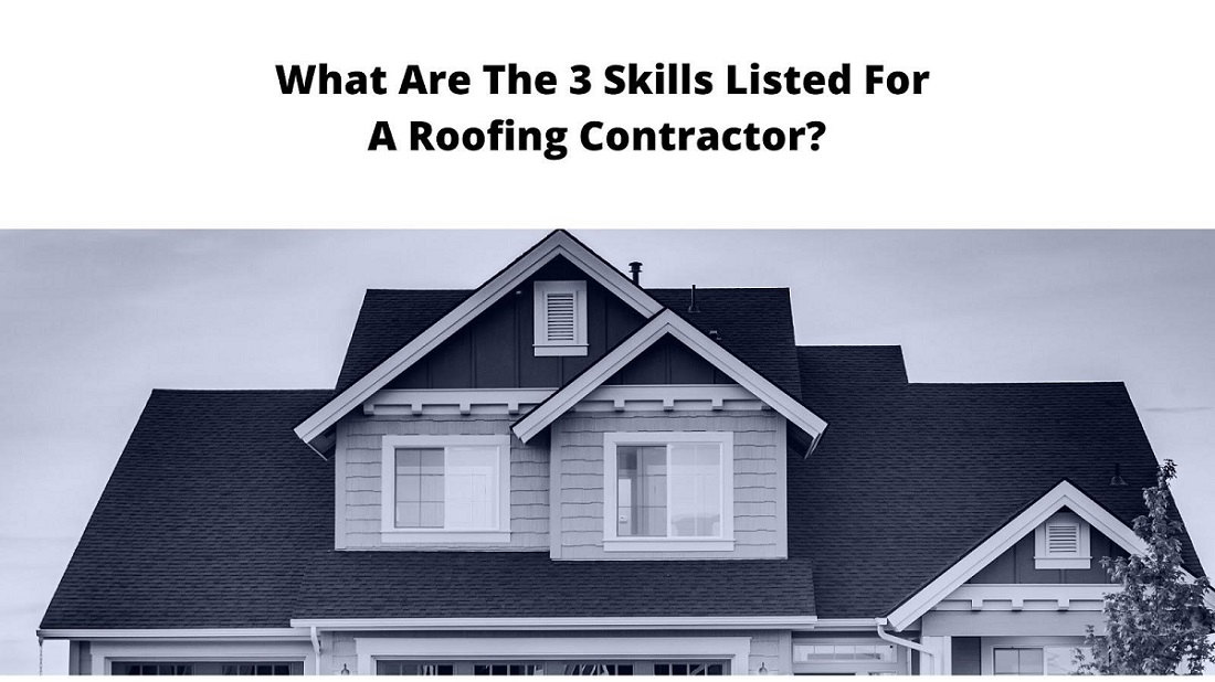 What are the 3 Skills Listed For a Roofing Contractor?