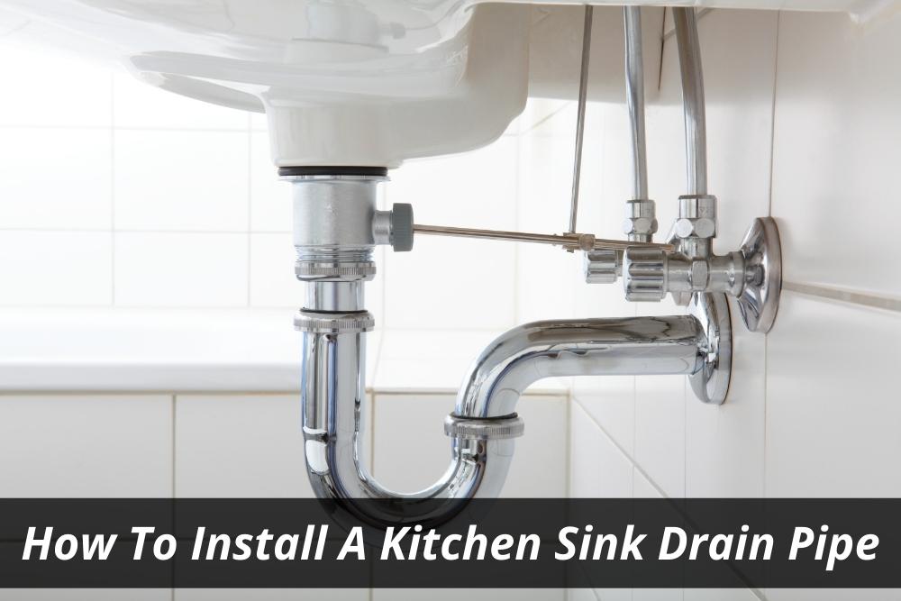 How To Install A Kitchen Sink Drain Pipe?