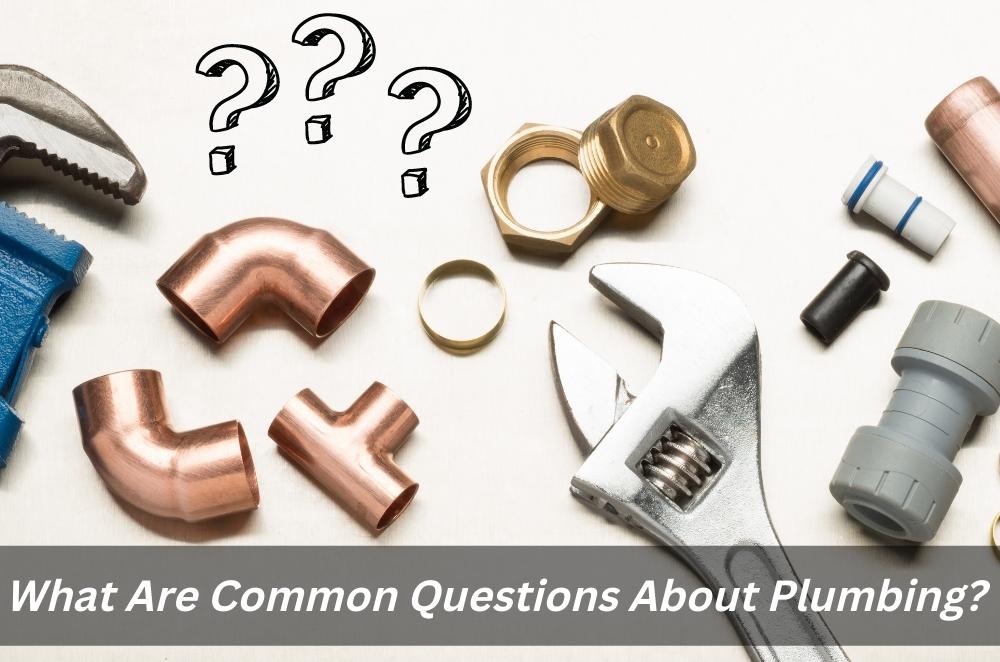 What Are Common Questions About Plumbing?