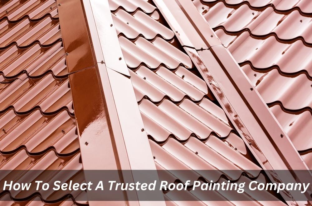 How To Select A Trusted Roof Painting Company