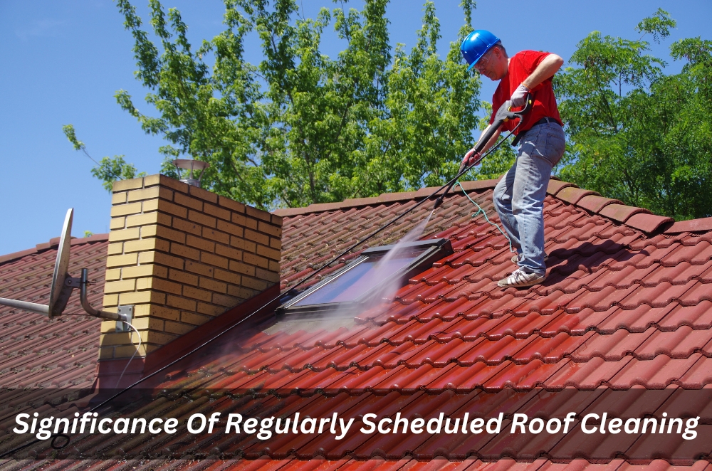 Significance Of Regularly Scheduled Roof Cleaning