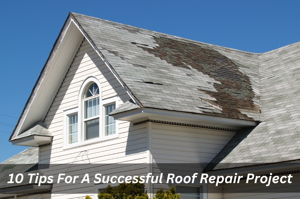 10 Tips For A Successful Roof Repair Project