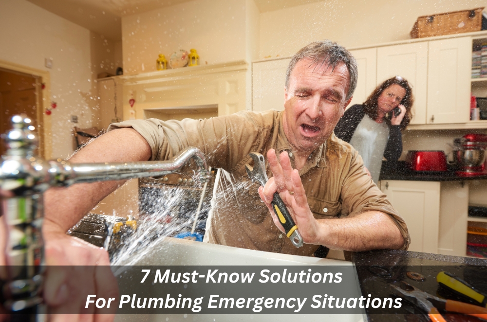 7 Must-Know Solutions For Plumbing Emergency Situations