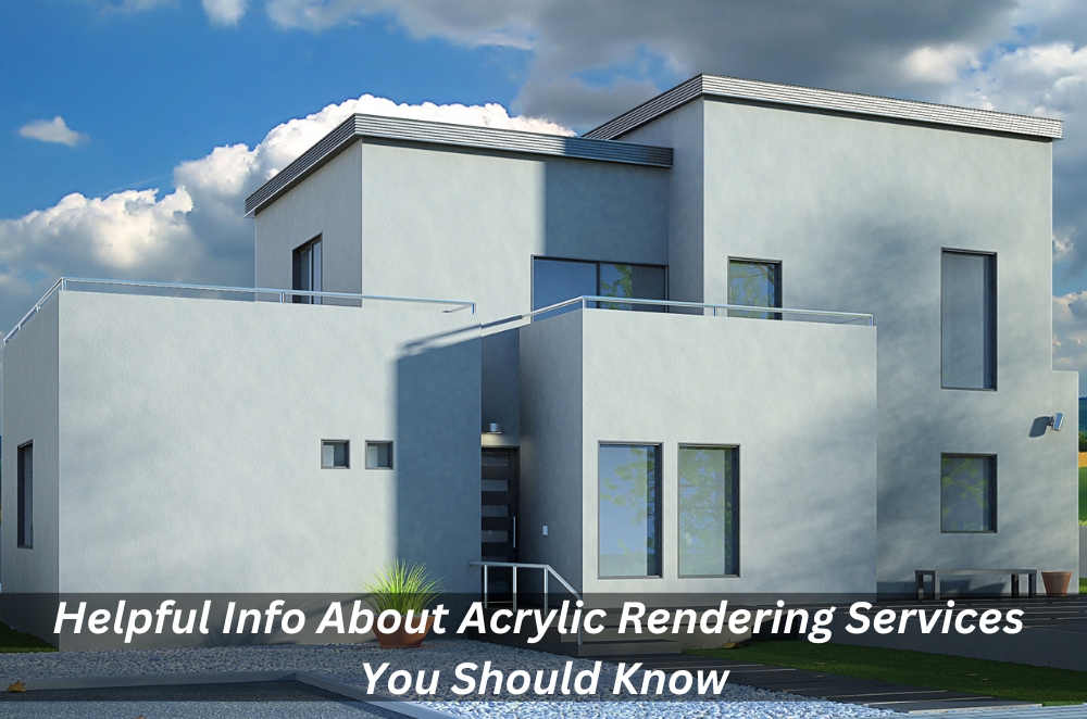 Helpful Info About Acrylic Rendering Services You Should Know