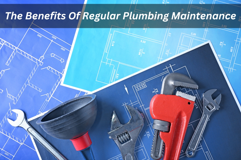 The Benefits Of Regular Plumbing Maintenance