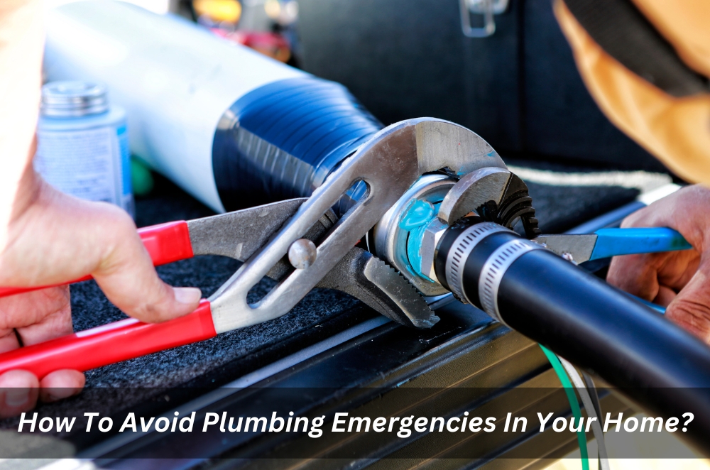 How To Avoid Plumbing Emergencies In Your Home?