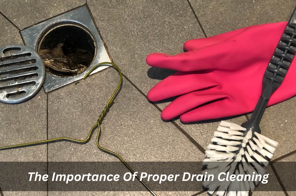 The Importance Of Proper Drain Cleaning