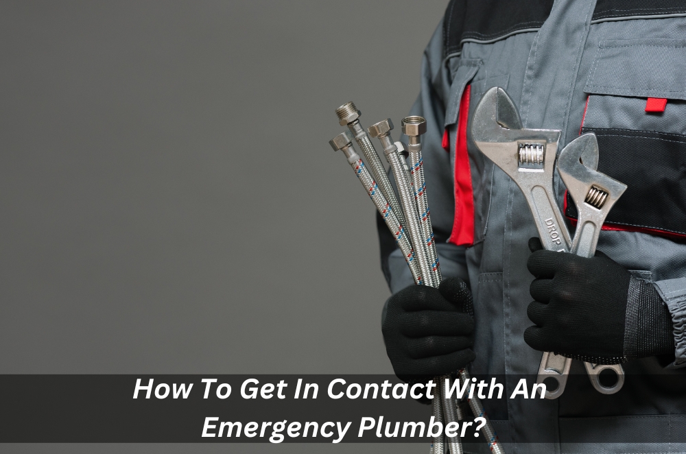 How To Get In Contact With An Emergency Plumber?