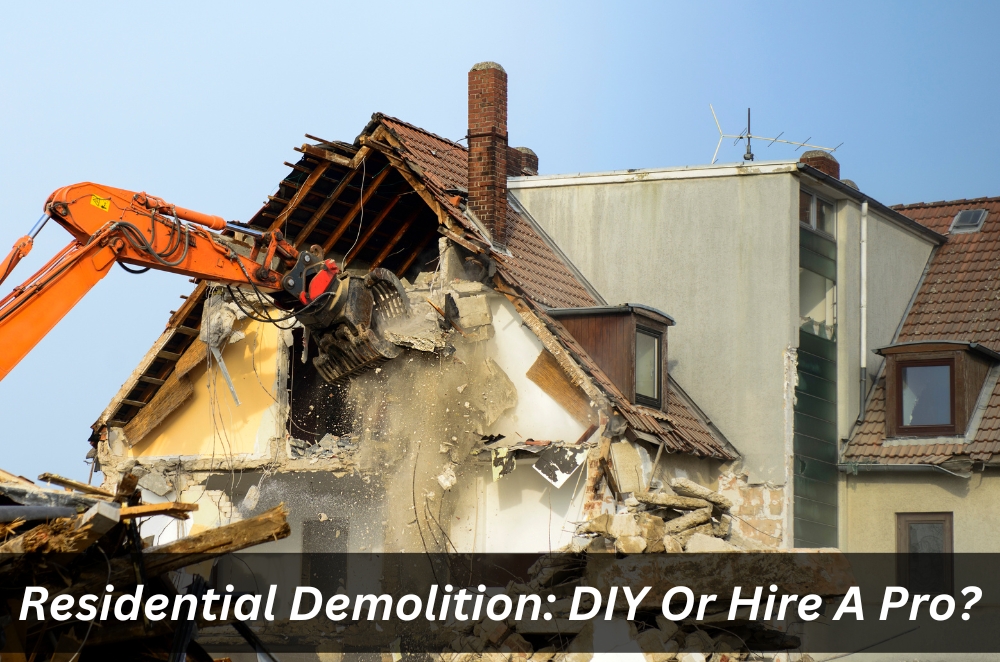 Residential Demolition: DIY Or Hire A Pro?