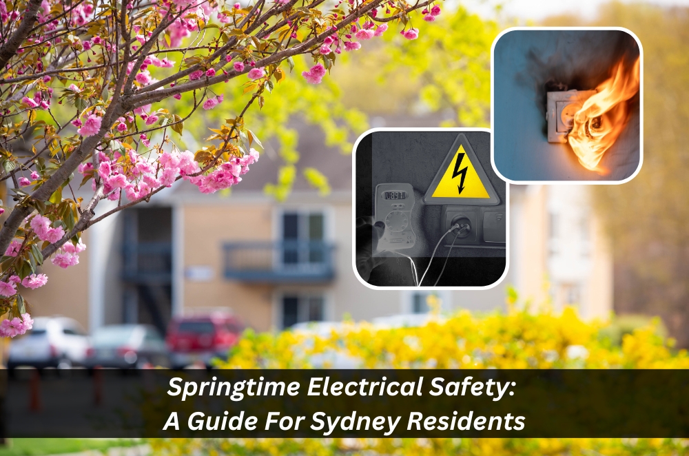 Springtime Electrical Safety: A Guide For Sydney Residents