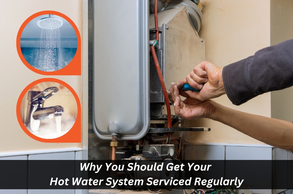 Why You Should Get Your Hot Water System Serviced Regularly