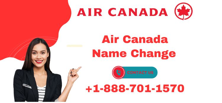 Air Canada Name Change Policy: A Comprehensive Guide for Passengers