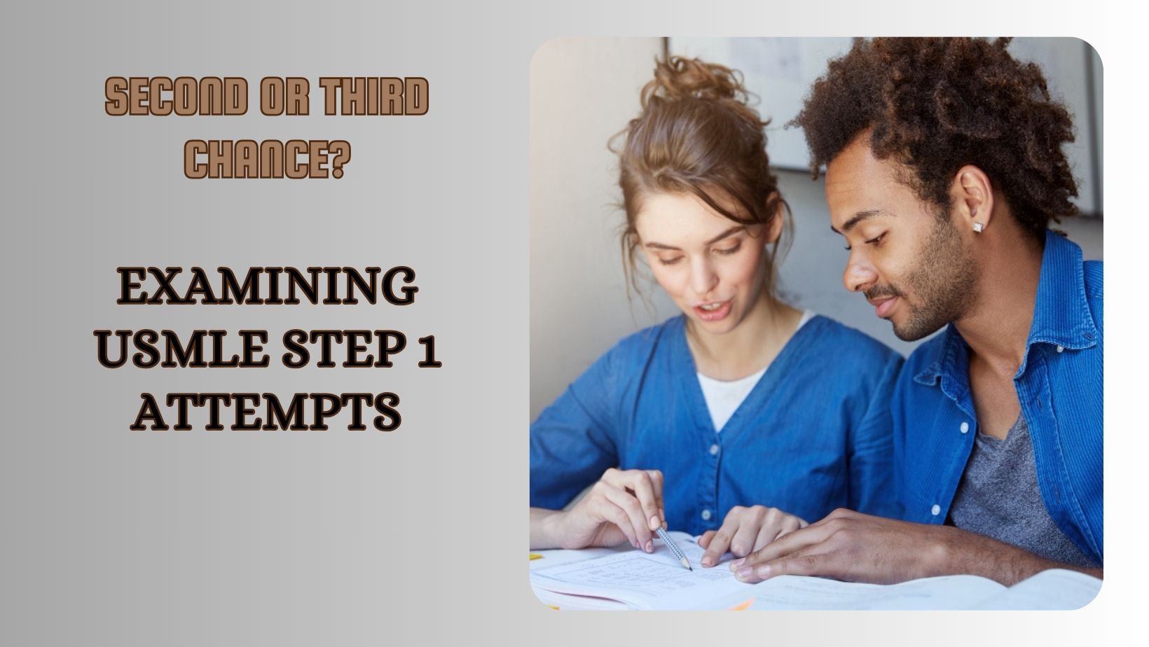 Second (or Third?) Chance: Examining USMLE Step 1 Attempts Second (or Third?) Chance: Examining USMLE Step 1 Attempts