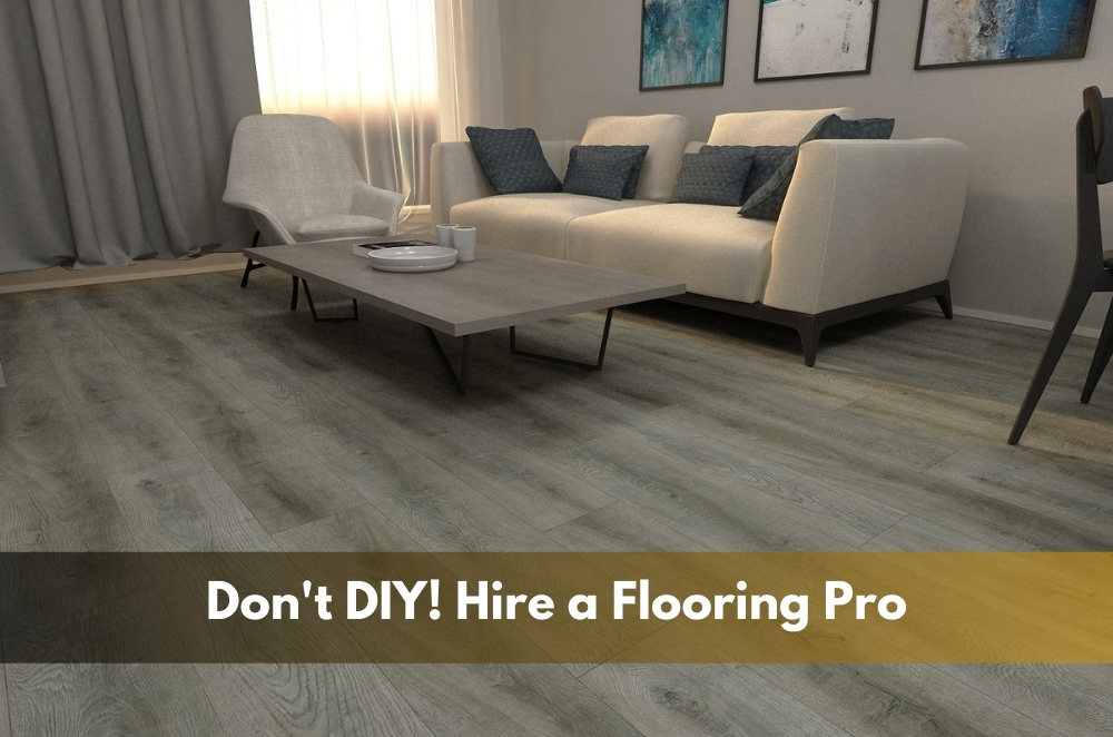 Don’t DIY! Hire a Flooring Pro